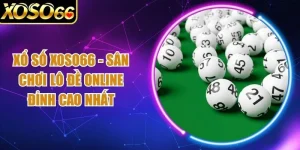 Xổ Số Xoso66 - Sân Chơi Lô Đề Online Đỉnh Cao Nhất